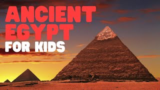 Ancient Egypt for Kids  Learn the History of Ancient Egypt [upl. by Kriss]