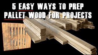 Want great results on your pallet wood projects Prepare the wood correctly  5 easy ways [upl. by Enneira]