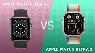 Apple Watch Series 6 vs Apple Watch Ultra 2 Comparison [upl. by Gnouc]