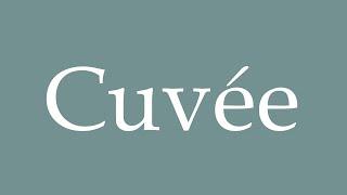 How to Pronounce Cuvée Correctly in French [upl. by Chavey]