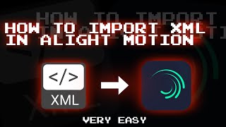 How to import XML file in Alight Motion Tutorial [upl. by Peonir]