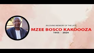 CELEBRATING THE LIFE OF THE LATE MZEE BOSCO KAKOOZA 1955  2024 [upl. by Regni886]