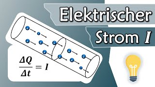 Was ist elektrischer Strom Stromstärke I Ampere  Elektrotechnik Grundlagen 6 [upl. by Colver]