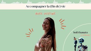 Épisode 16  Accompagner la fin de vie  avec Justine [upl. by Gorrono680]