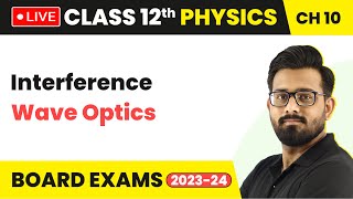 Interference  Wave Optics  Class 12 Physics Chapter 10 LIVE [upl. by Niak]