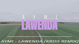 Aymi  Lawenda Kriss Remix 2024 [upl. by Feer]