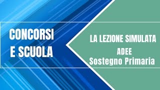 La lezione simulata  Esempio 7  Sostegno scuola primaria ADEE [upl. by Sahcnip]