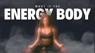 What is the Energy Body AKA The Etheric Body [upl. by Audry]