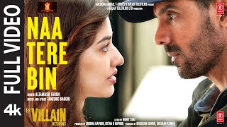 Naa Tere Bin Full video  Ek Villain Returns JohnDishaArjunTara  Tanishk Altamash Bhushan K [upl. by Kaufmann]