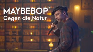 Gegen die Natur  MAYBEBOP live [upl. by Aicila189]