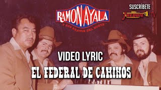 Ramon Ayala  El Federal De Caminos  Video Lyric Oficial [upl. by Ahseela]