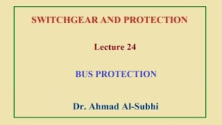 Switchgear and Protection Course Lecture 24  Bus Protection [upl. by Akehsat665]