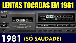 1981  LENTAS TOCADAS NO ANO 1981 2º vídeo da Saga [upl. by Decker]