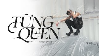 WREN EVANS  TỪNG QUEN  OFFICIAL AUDIO [upl. by Ecyla]