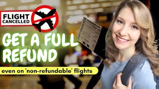 CANCELED FLIGHT How to get a full refund works for nonrefundable tickets [upl. by Siuol]