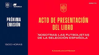 🚨EN DIRECTO🚨Presentación del libro ¨Nosotras Las Futbolistas de la Selección Española¨  🔴 SEFUTBOL [upl. by Arotal]