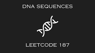 Leetcode 187  DNA Sequences w Rolling Hash Solution [upl. by Eusoj]