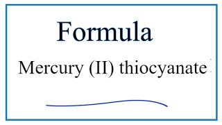 How to Write the Formula for Mercury II thiocyanate [upl. by Peony861]