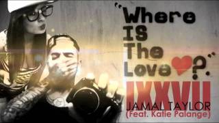 Jamal Taylor Feat Katie Palange  quotWhere Is The Lovequot [upl. by Eahsel]