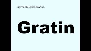 Korrekte Aussprache Gratin [upl. by Ajay]