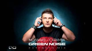 Mossano  Caramba Green Noise Extended Mix [upl. by Moonier]