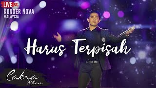 CAKRA KHAN  ​Harus Terpisah LIVE Concert Nova 2017 [upl. by Chrisy]