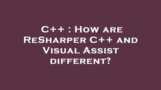 C  How are ReSharper C and Visual Assist different [upl. by Wordoow]