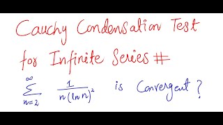 Cauchy Condensation Test For Infinite Series  Convergence and Divergence  Real Analysis  Calculus [upl. by Anabal]