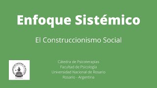 Enfoque Sistémico  El Construccionismo Social [upl. by Enilraep]