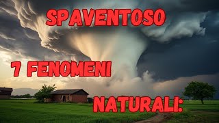 Il Segreto Nascosto dietro i 7 Fenomeni Naturale più Pericolosi [upl. by Yelnahs]