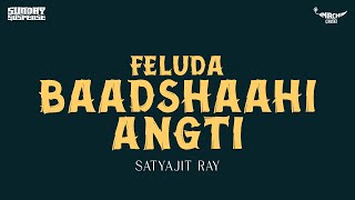 Sunday Suspense  Feluda  Baadshaahi Angti  Satyajit Ray  Mirchi 983 [upl. by Stilu]