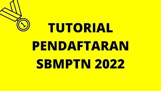 Tutorial Pendaftaran SBMPTN 2022 [upl. by Schrick]