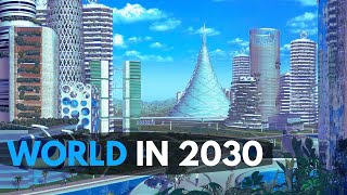 The World in 2030 Future Technologies What 2030 Might Be Like Top 10 Future Inventions [upl. by Ebarta]