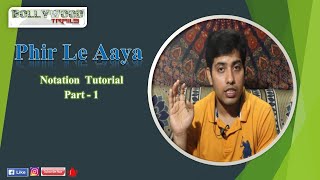 Phir Le Aaya  Notation Tutorial  Part 1  Amit Kumar Rath [upl. by Yrret]