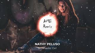 NATHY PELUSO  No Plastic Girl AMB Remix [upl. by Locklin479]