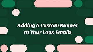 Adding a Custom Banner to Your Loox Emails [upl. by Celestyn]