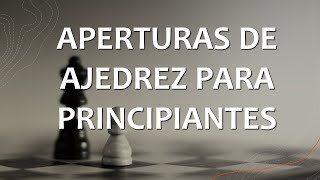 ¡Aprende a jugar Aperturas en Ajedrez Explicadas paso a paso [upl. by Tiraj]