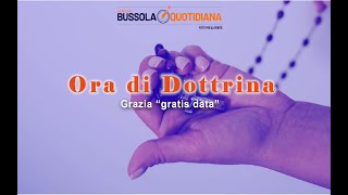 ORA DI DOTTRINA124  Grazia quotgratis dataquot [upl. by Spiegleman]