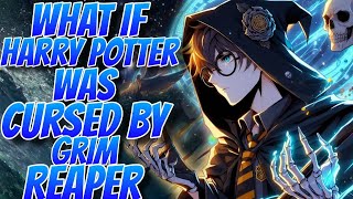 What If Harry Potter was Cursed by the Grim Reaper  PART 1 [upl. by Eiramana]