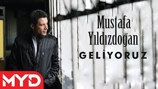 Mustafa Yıldızdoğan  Geliyoruz [upl. by Eilla]