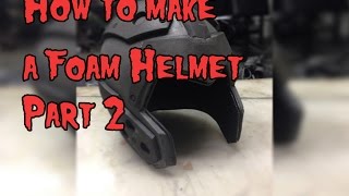 How To Make A Foam Helmet Tutorial Part 2 [upl. by Afrikah608]