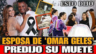 Esposa de Omar Geles PREDIJO su MUERTE Minutos antes PAREJA de Omar Geles rompe silencio ESTO DIJO [upl. by Hunley]