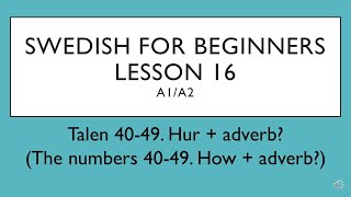 Swedish for beginners Lesson 16 A1A2  Svenska för nybörjare  Lektion 16 [upl. by Eilrak519]