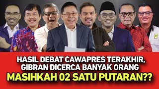 HASIL DEBAT CAWAPRES TERAKHIR GIBRAN DICERCA BANYAK ORANG  MASIHKAH 02 SATU PUTARAN [upl. by Stillas256]