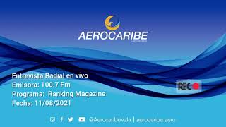 AEROCARIBE  Entrevista radial en vivo en Ranking 1007 FM  11082021 [upl. by Eeresed767]