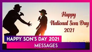 National Sons Day 2021 Greetings Happy Son’s Day Wishes Messages and Quotes To Send on Special Day [upl. by Bak140]