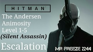 HITMAN  The Andersen Animosity  Escalation  Level 15  Silent Assassin [upl. by Crysta740]