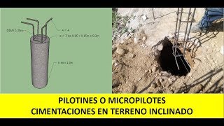 Cimentaciones en terreno inclinado  Como construir Pilotines o Micropilotes [upl. by Natalina748]