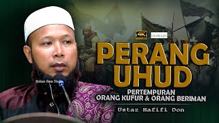 Perang Uhud  Kronologi amp Strategi l Ustaz Hafifi Don [upl. by Eilrahs454]