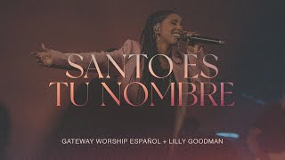 Santo Es Tu Nombre  Lilly Goodman amp Gateway Worship Español [upl. by Llewoh]